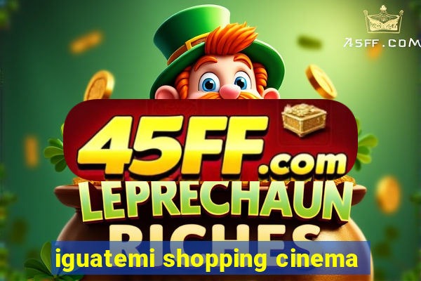 iguatemi shopping cinema